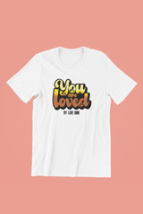 You Are Loved - Unisex T-Shirt