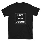 Live For Jesus UNISEX Shirt