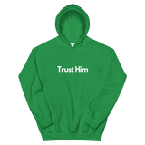 Trust Him - Unisex Hoodie