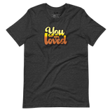 You Are Loved - Unisex T-Shirt