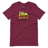 You Are Loved - Unisex T-Shirt